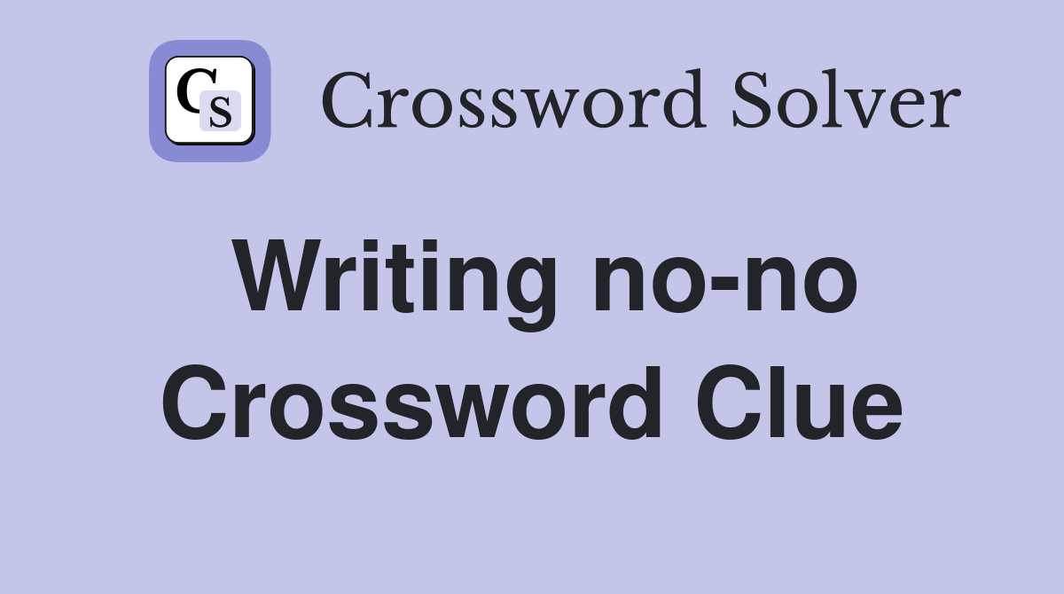 Writing no-no Crossword Clue