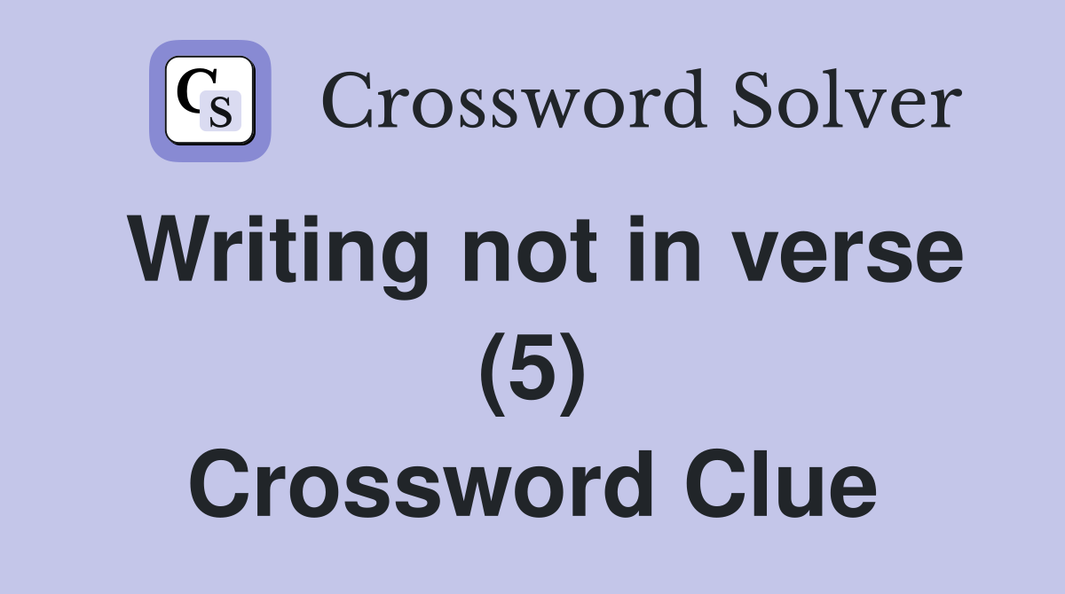 Writing not in verse (5) Crossword Clue
