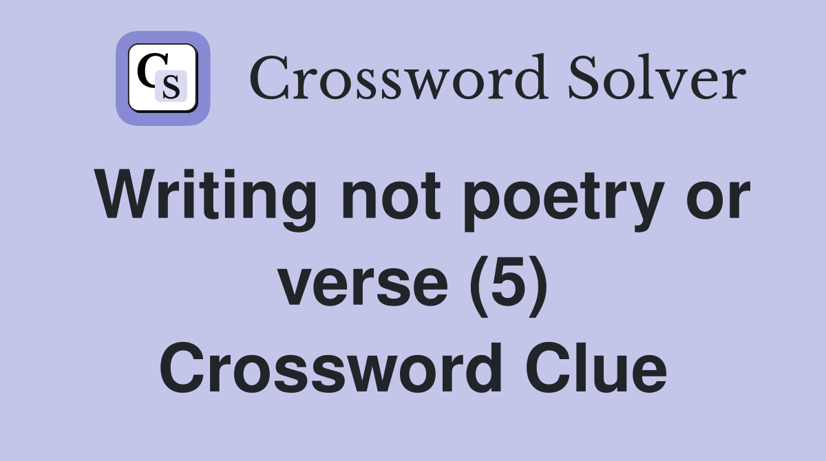 Writing not poetry or verse (5) Crossword Clue