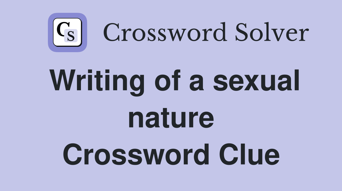Writing of a sexual nature Crossword Clue