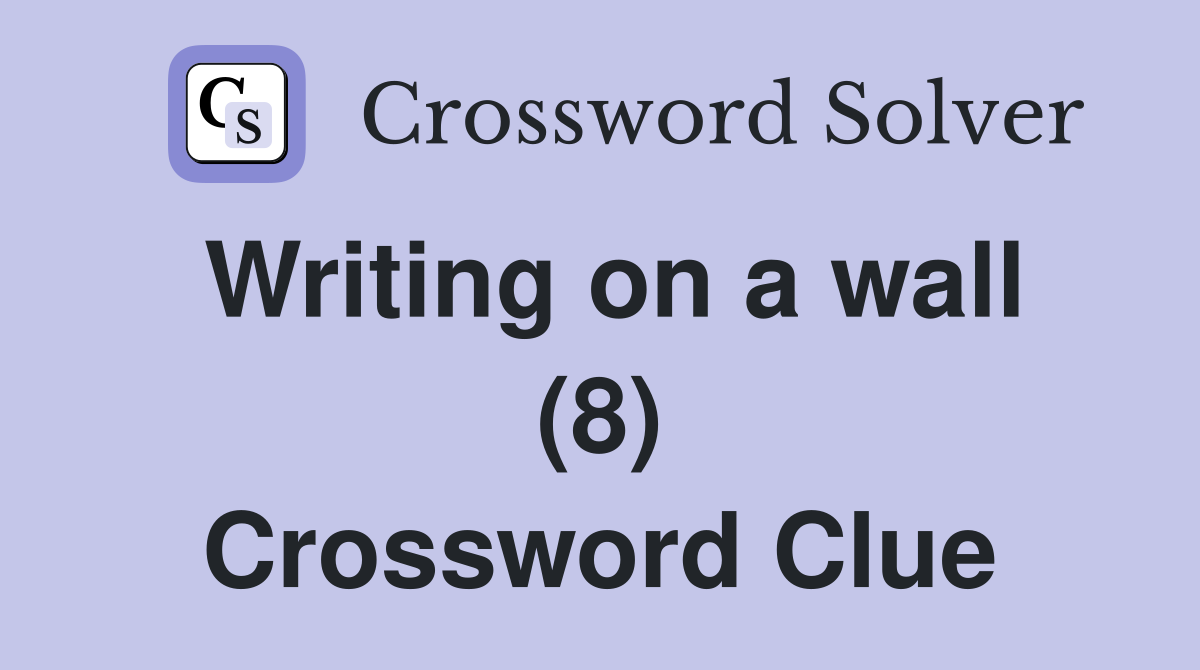 Writing on a wall (8) Crossword Clue