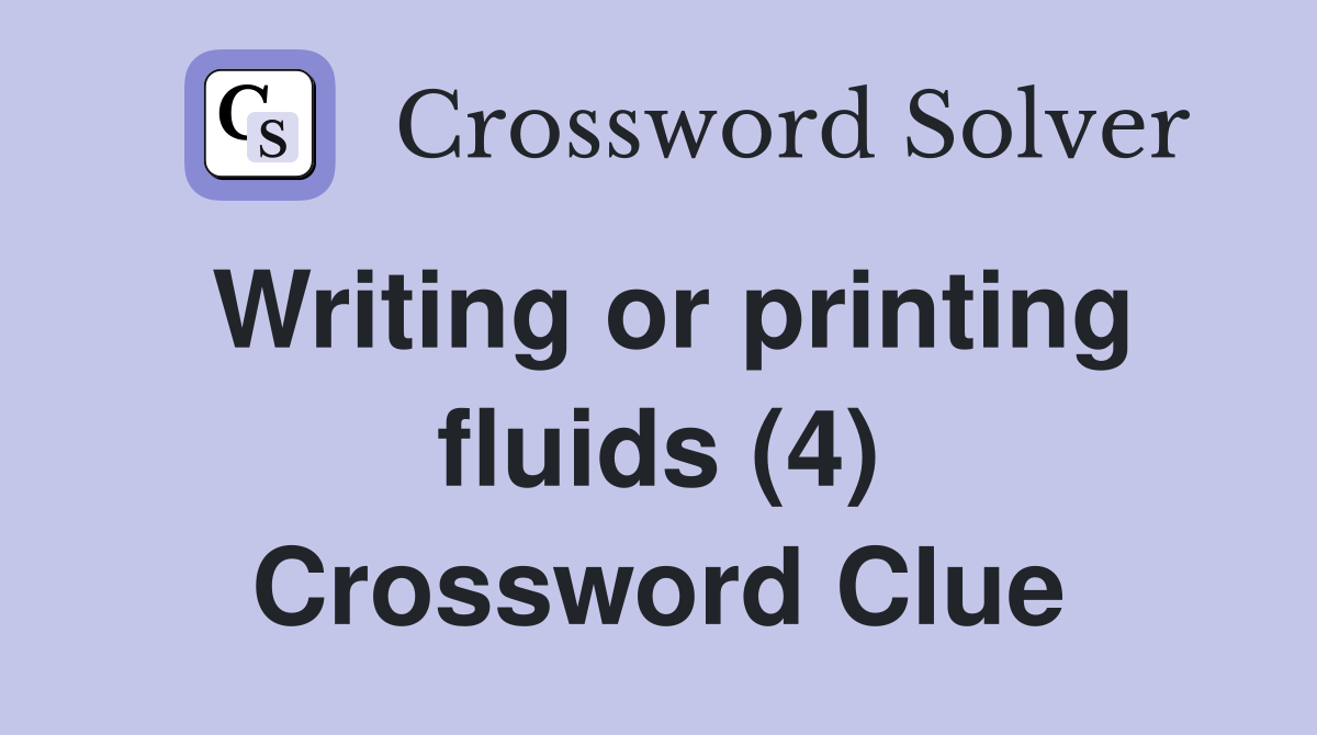 Writing or printing fluids (4) Crossword Clue