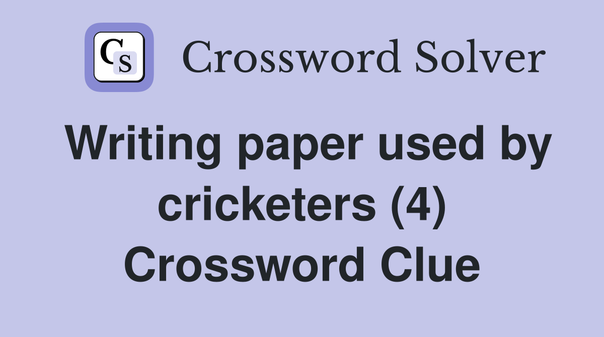 Writing paper used by cricketers (4) Crossword Clue