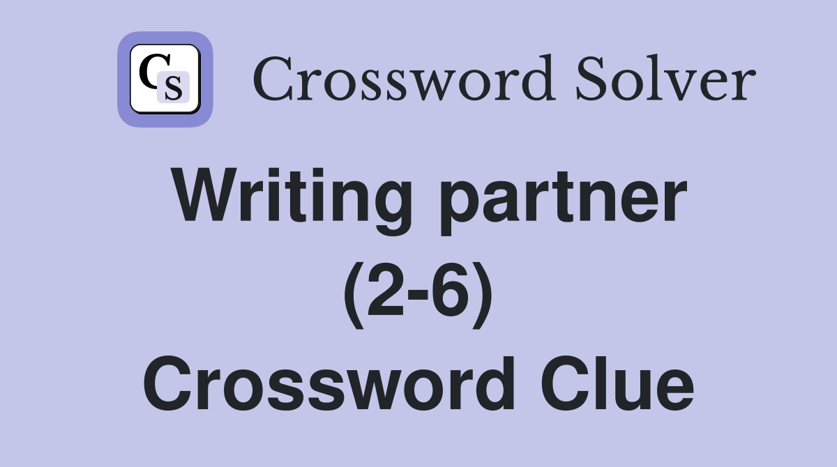 Writing partner (2-6) Crossword Clue