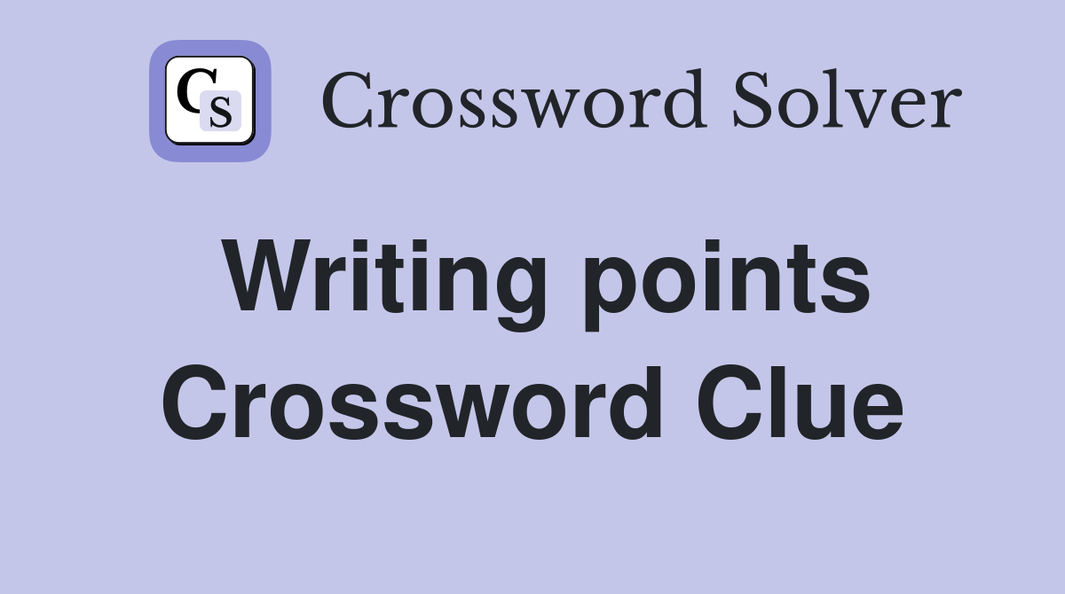 Writing points Crossword Clue