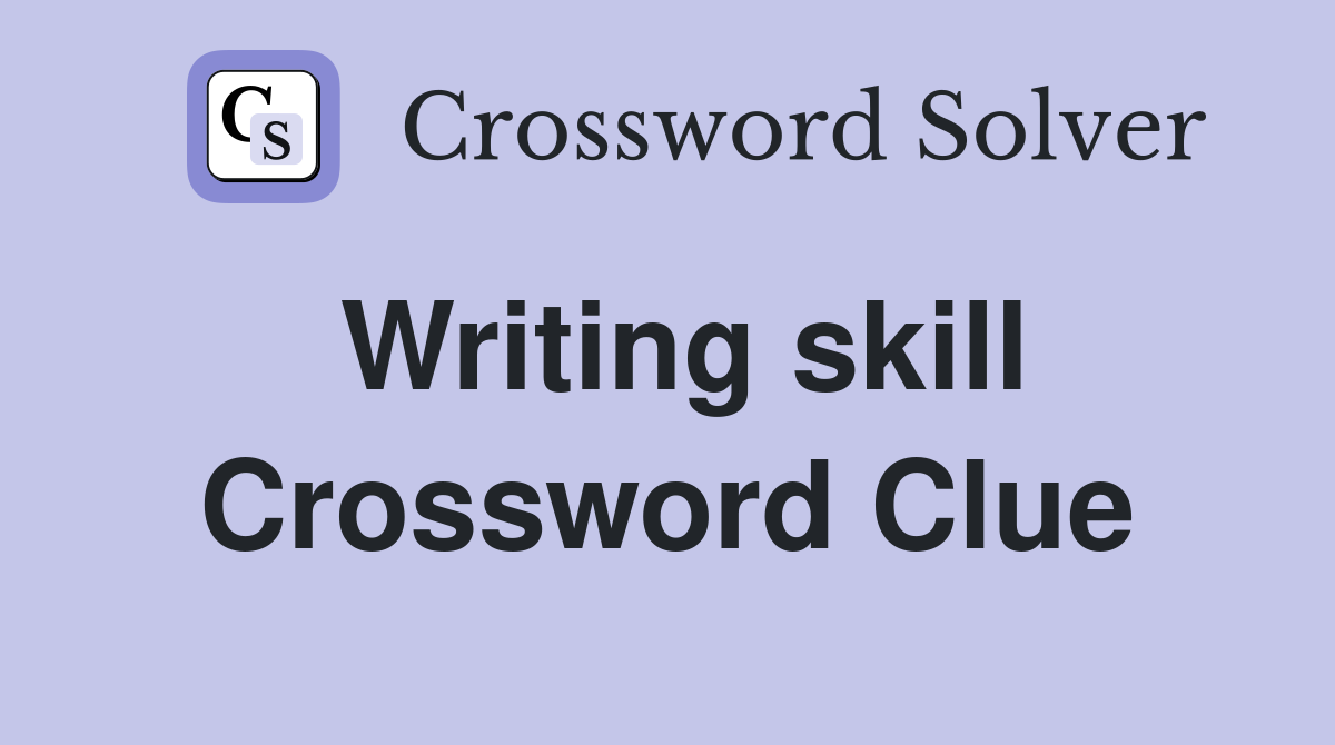 Writing skill Crossword Clue