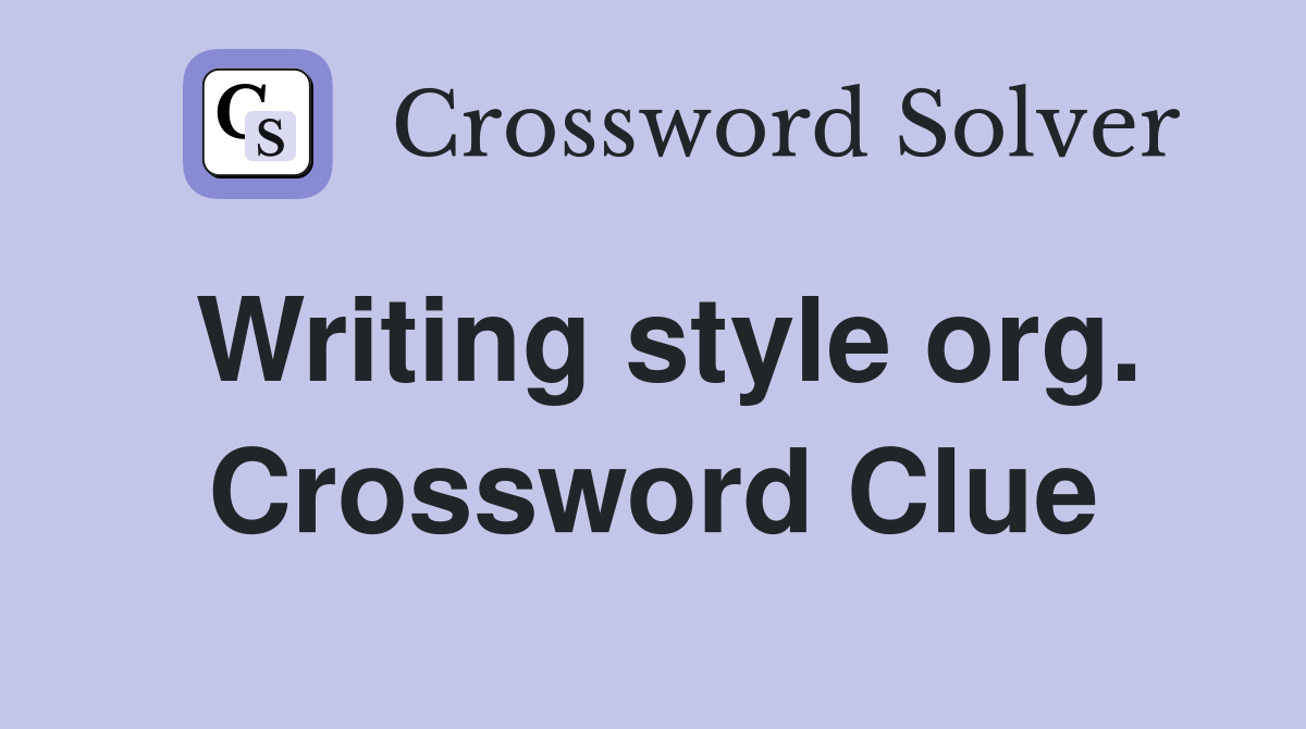 Writing style org. Crossword Clue