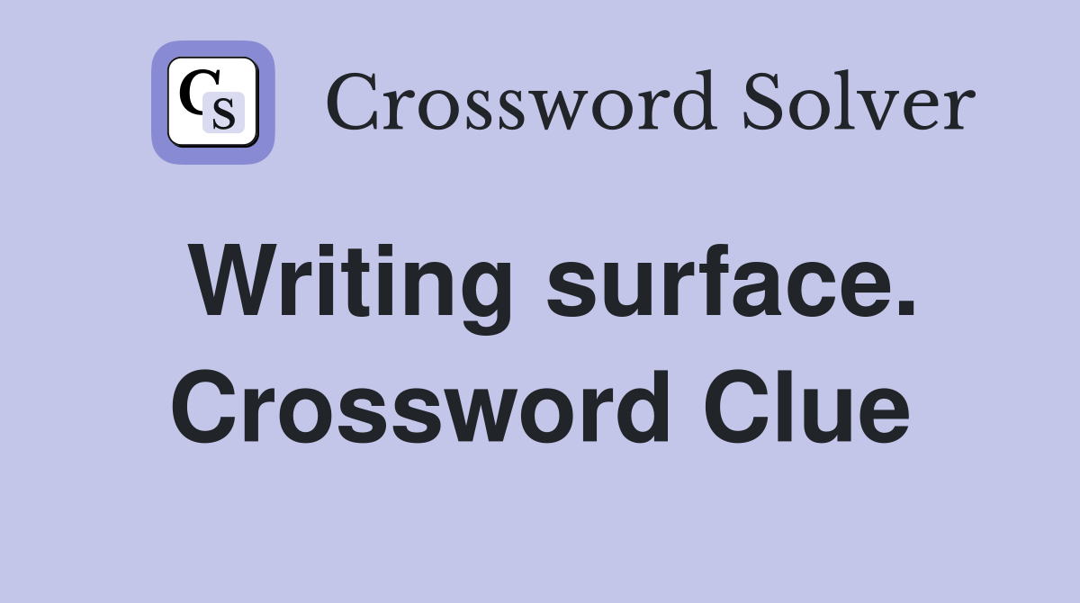 Writing surface. Crossword Clue