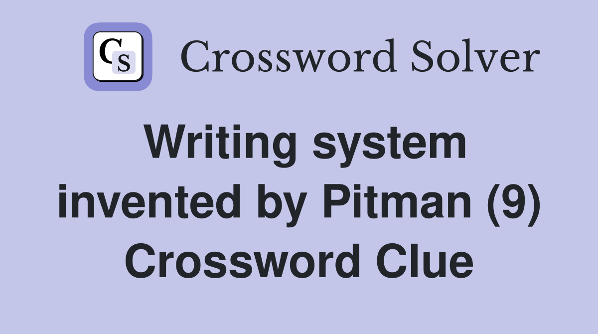 Writing system invented by Pitman (9) Crossword Clue
