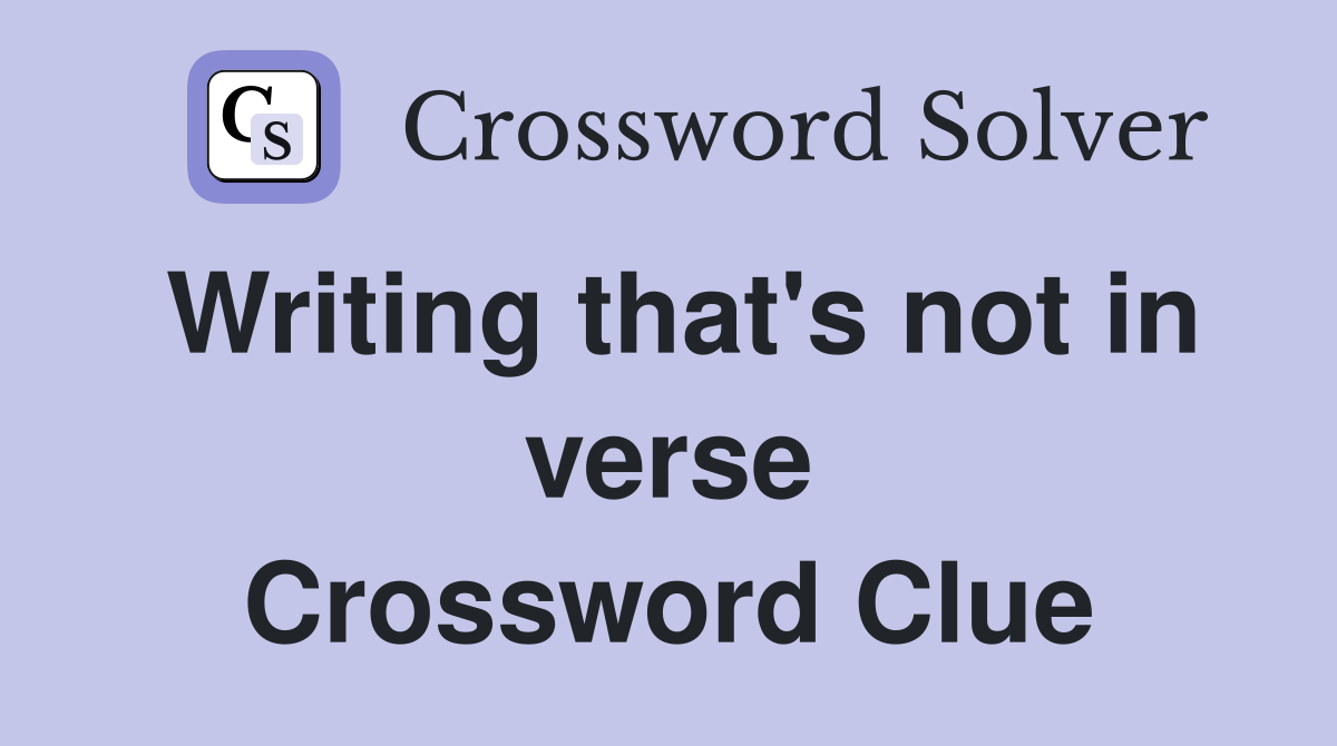 Writing that's not in verse Crossword Clue