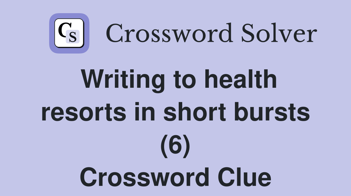 Writing to health resorts in short bursts (6) Crossword Clue