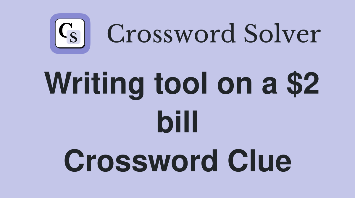 Writing tool on a $2 bill Crossword Clue