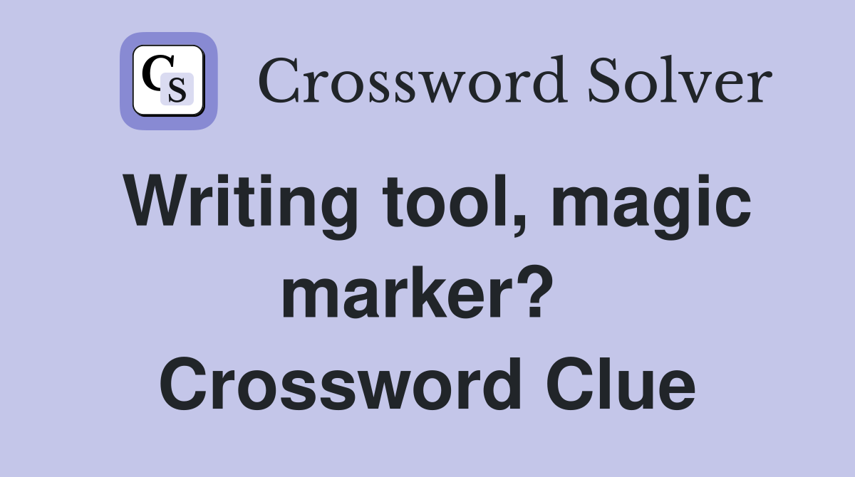 Writing tool, magic marker?  Crossword Clue