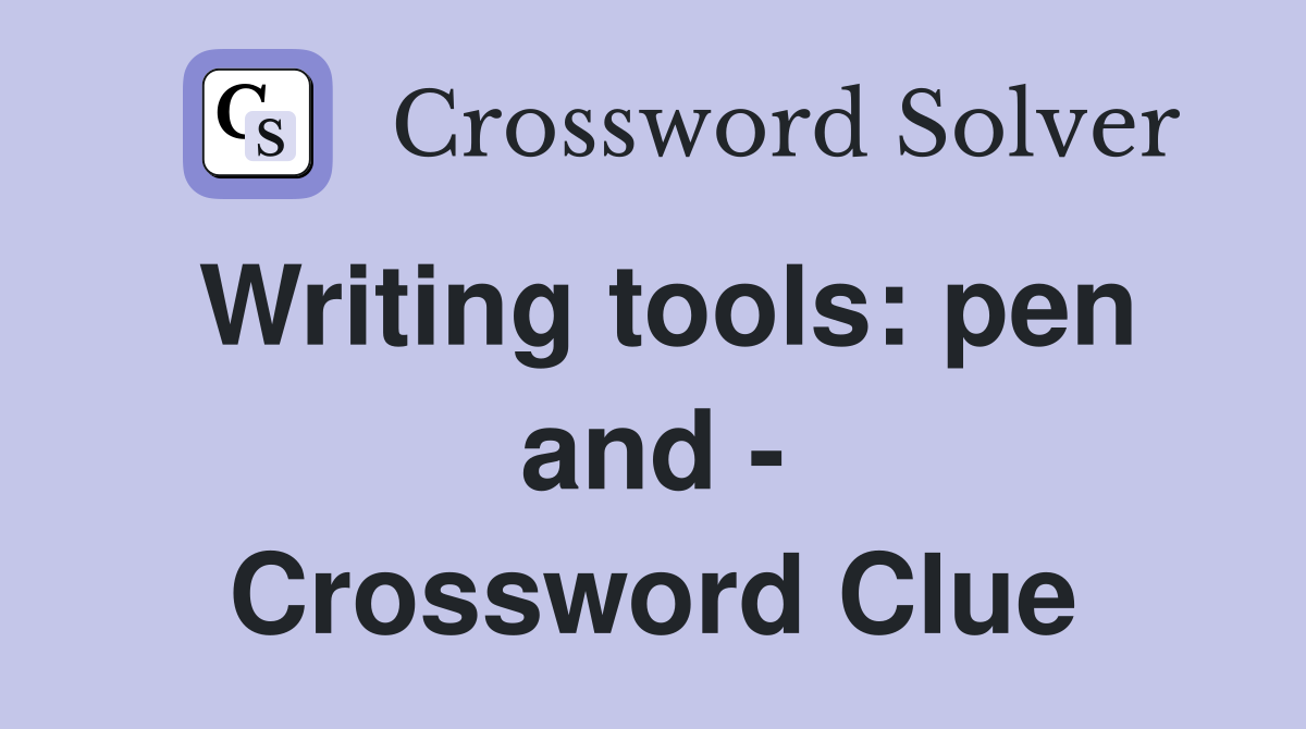 Writing tools: pen and - Crossword Clue