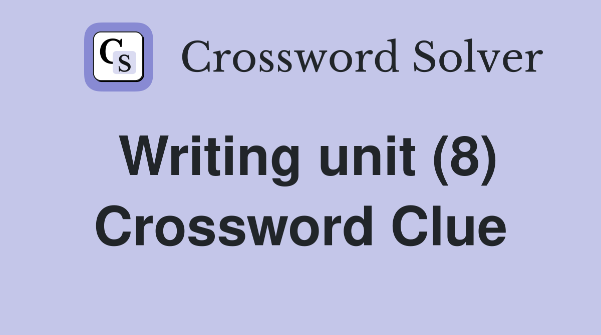 Writing unit (8) Crossword Clue