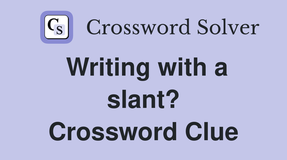 Writing with a slant? Crossword Clue