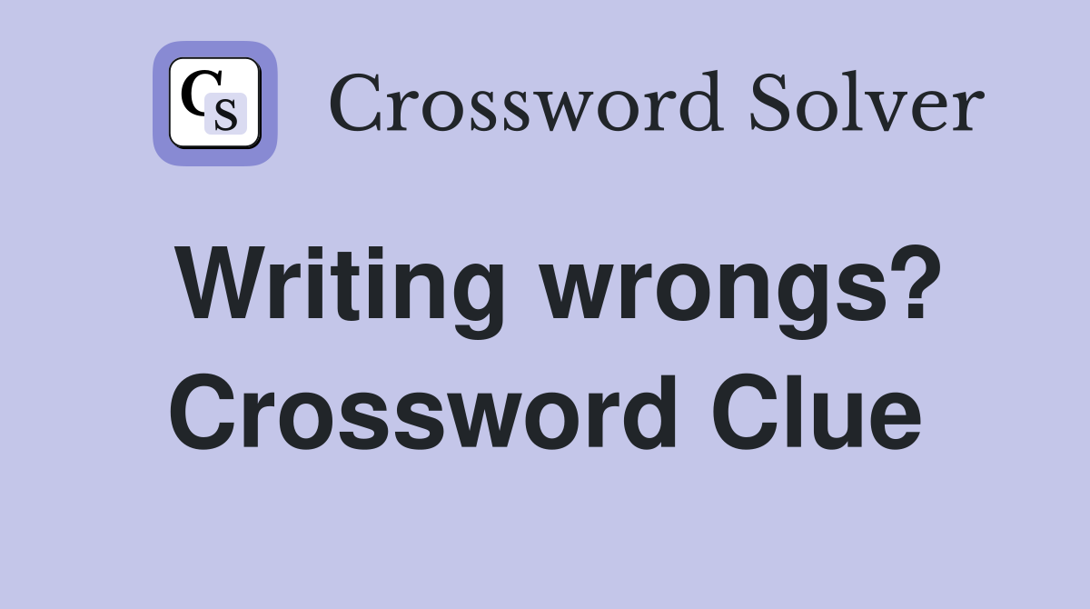 Writing wrongs? Crossword Clue