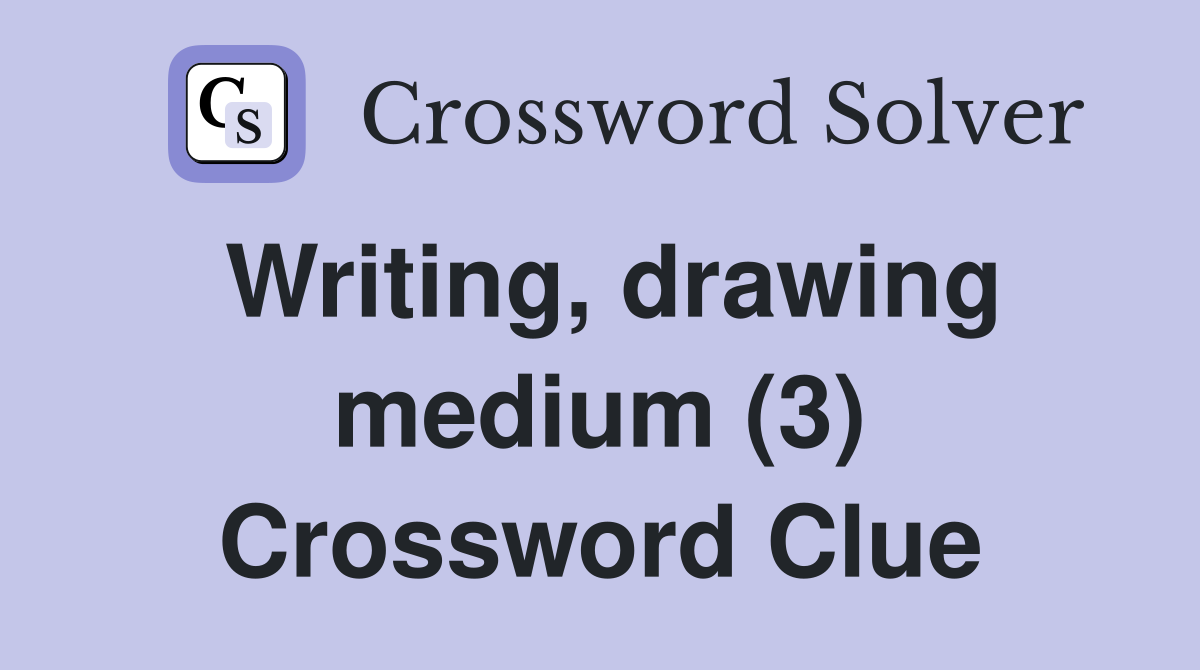 Writing, drawing medium (3) Crossword Clue