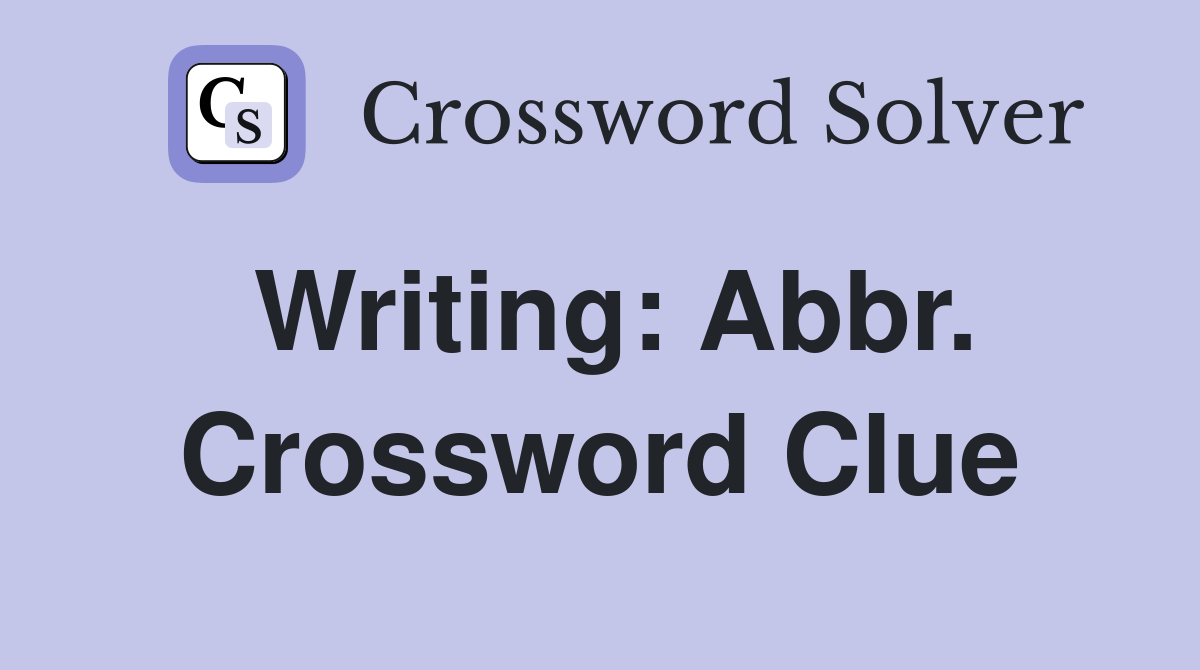 Writing: Abbr. Crossword Clue