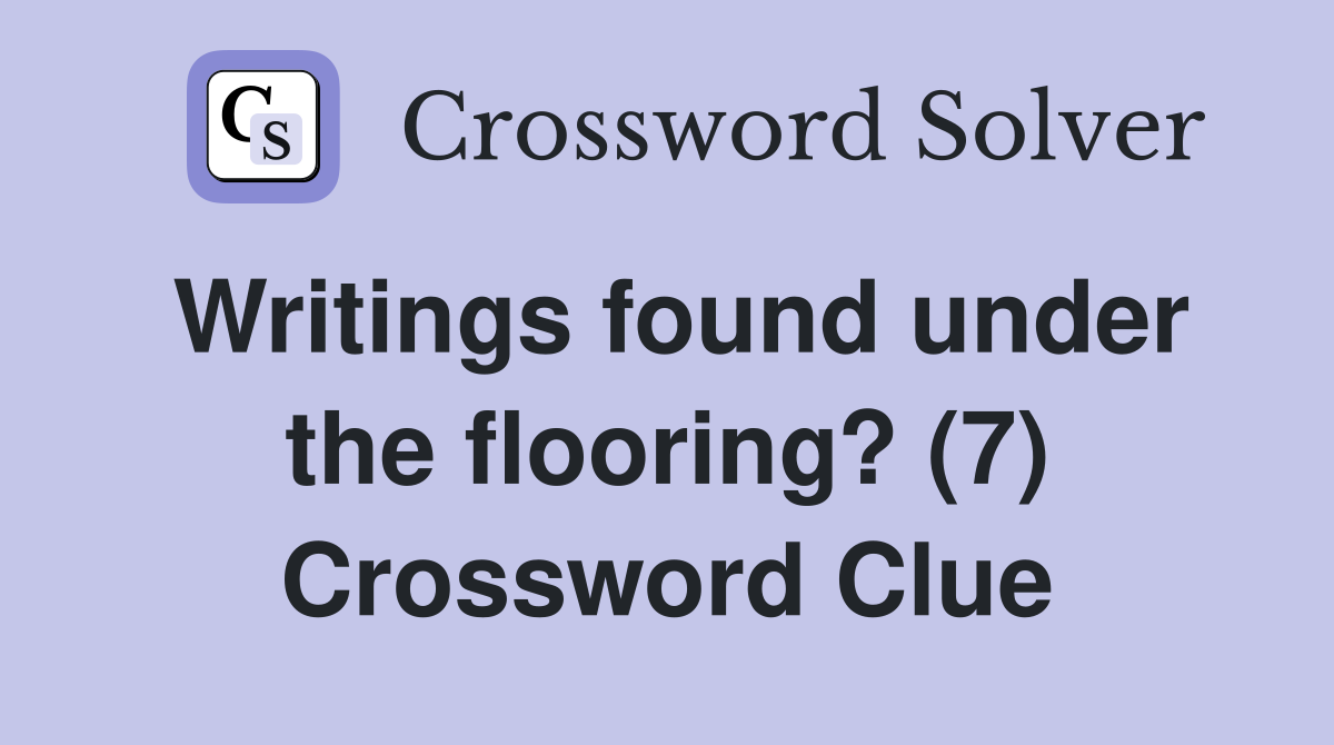 Writings found under the flooring? (7) Crossword Clue