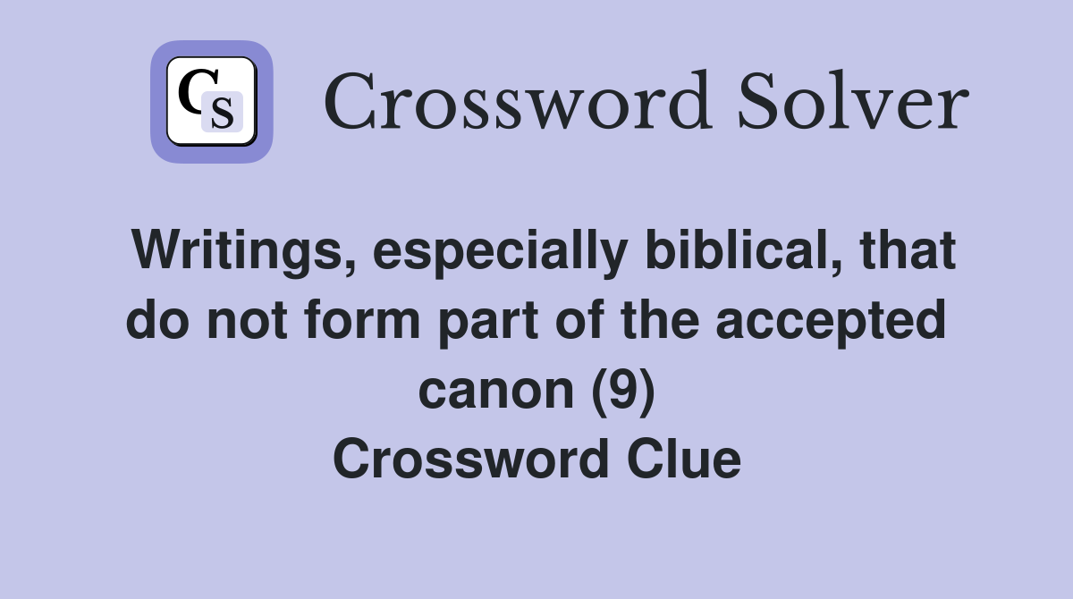 Writings, especially biblical, that do not form part of the accepted canon (9) Crossword Clue