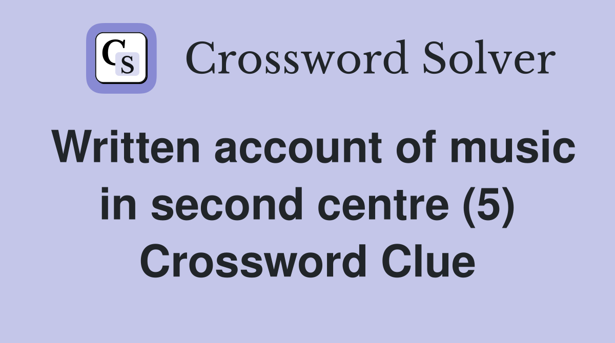 Written account of music in second centre (5) Crossword Clue