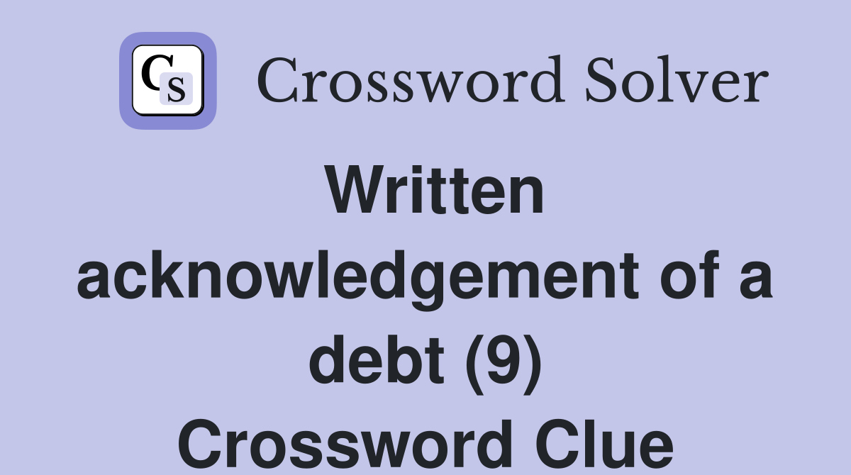 Written acknowledgement of a debt (9) Crossword Clue