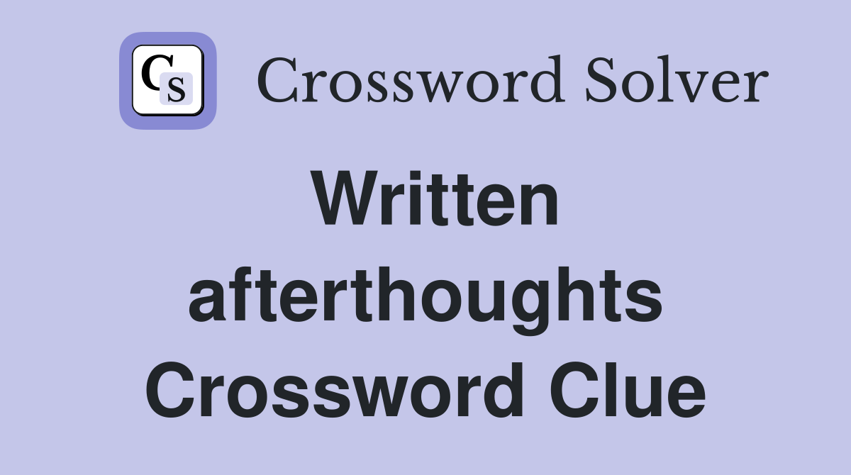 Written afterthoughts Crossword Clue
