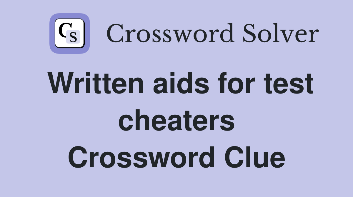 Written aids for test cheaters Crossword Clue