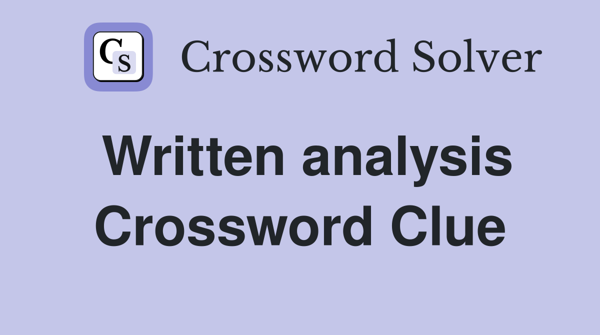Written analysis Crossword Clue