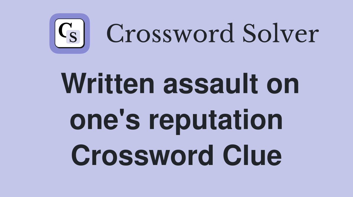 Written assault on one's reputation Crossword Clue