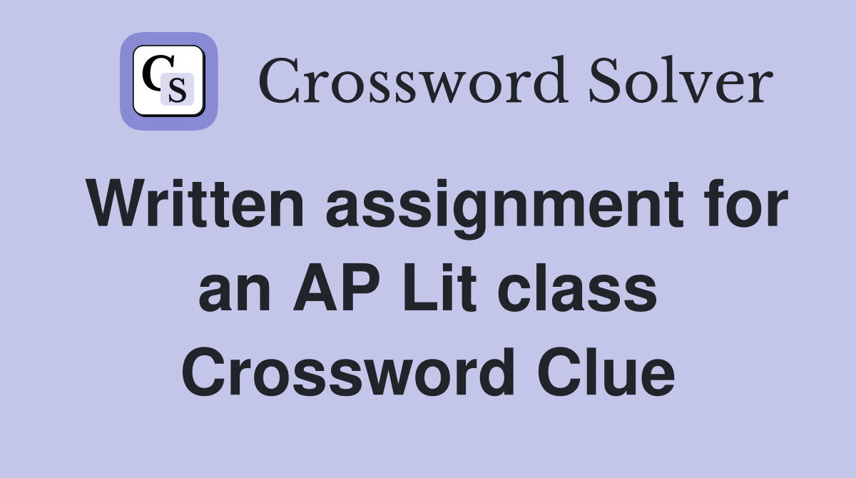 Written assignment for an AP Lit class Crossword Clue