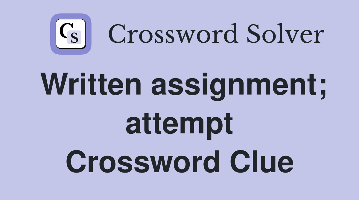 Written assignment; attempt Crossword Clue