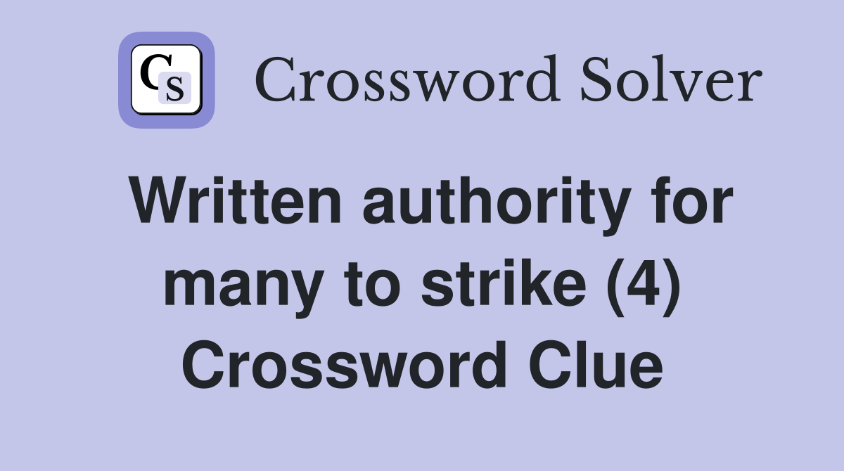 Written authority for many to strike (4) Crossword Clue