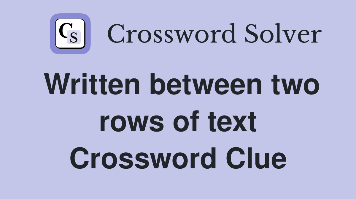 Written between two rows of text Crossword Clue