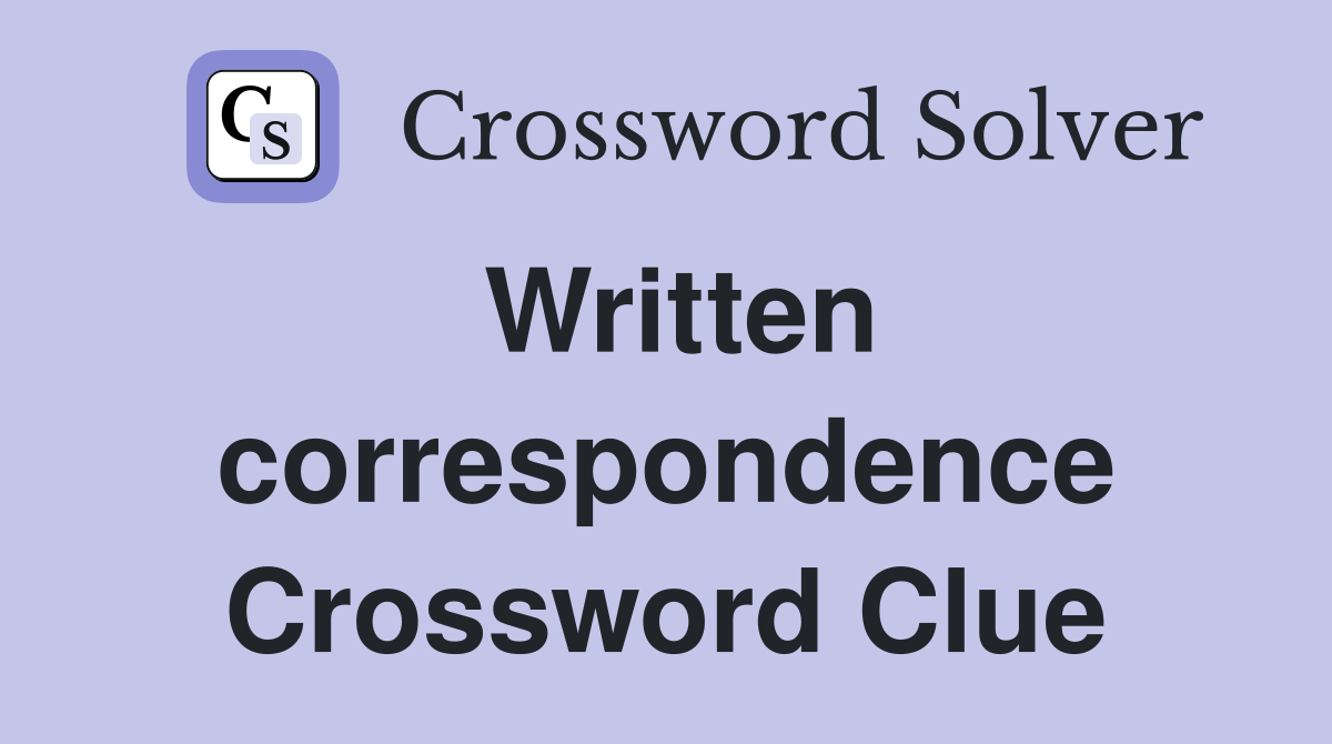 Written correspondence Crossword Clue
