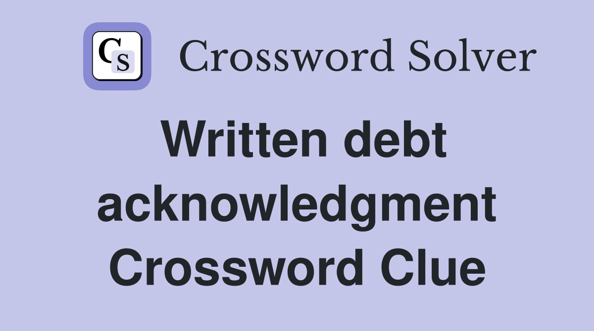 Written debt acknowledgment Crossword Clue