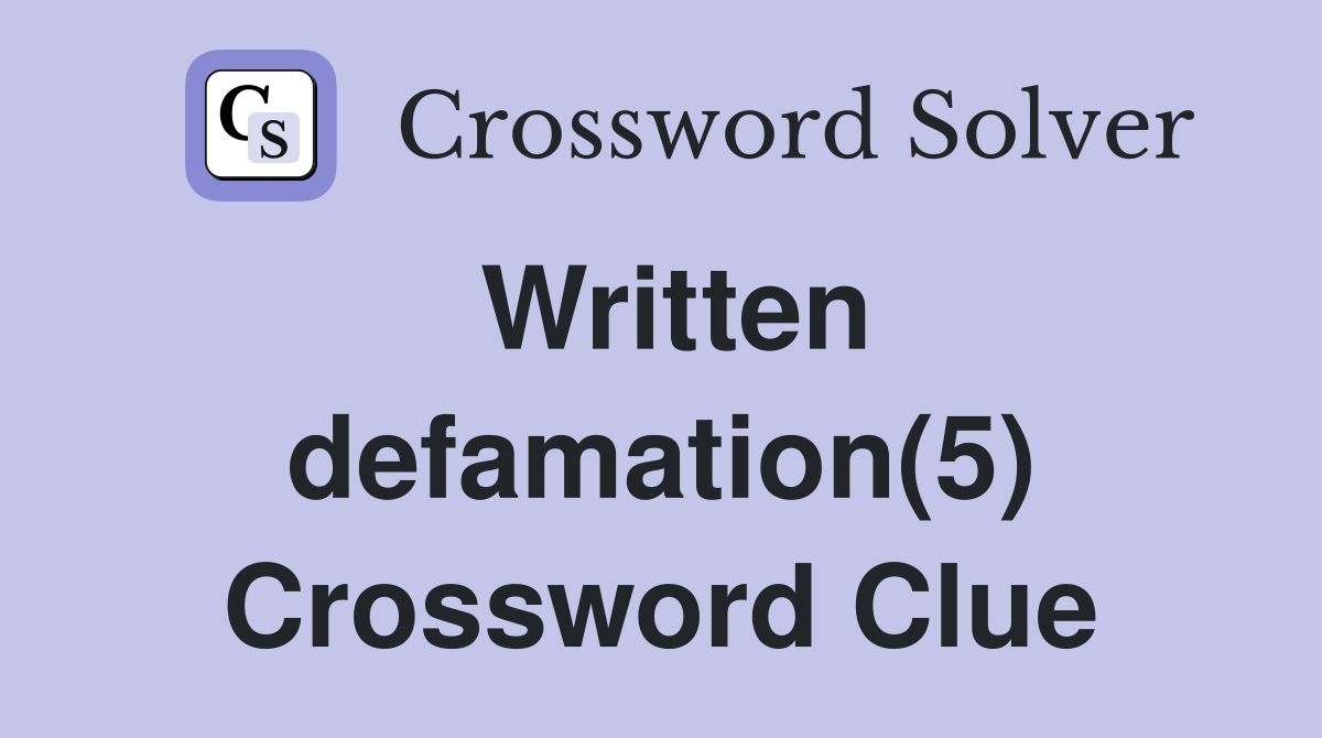 Written defamation(5) Crossword Clue