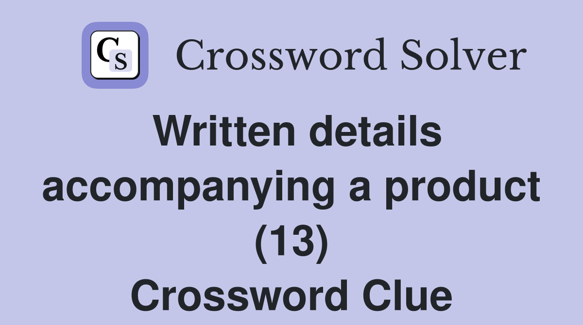 Written details accompanying a product (13) Crossword Clue