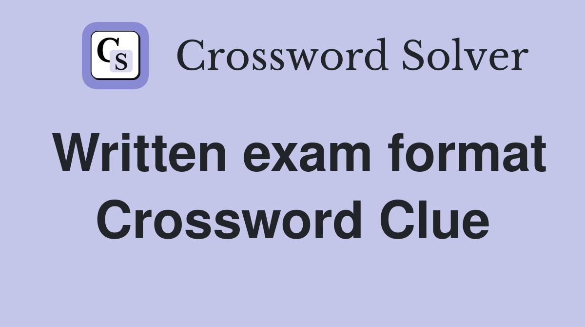 Written exam format Crossword Clue