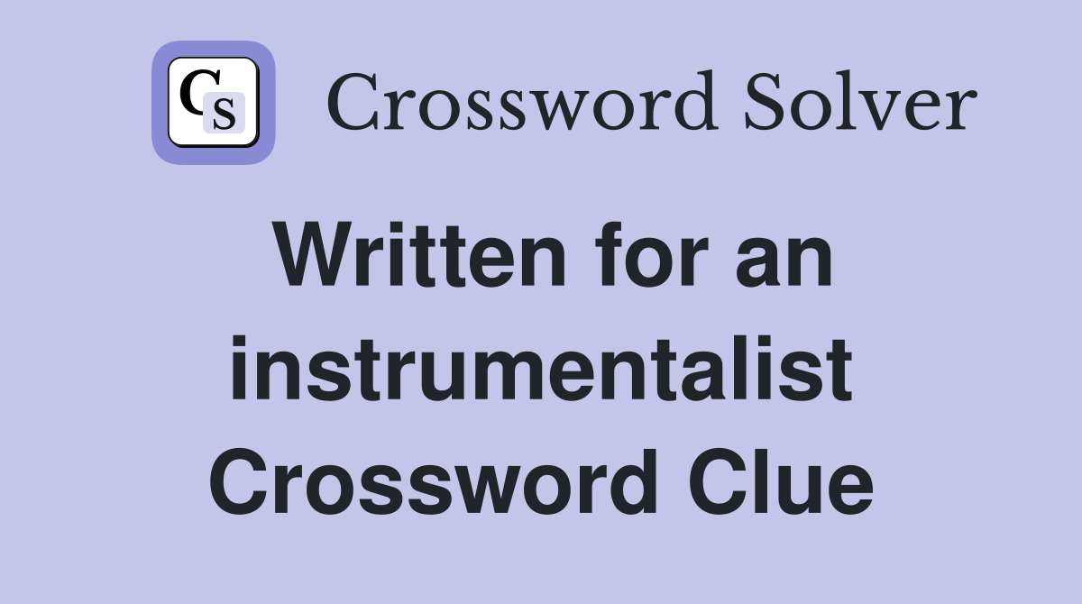 Written for an instrumentalist Crossword Clue