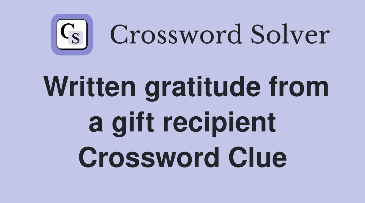 Written gratitude from a gift recipient Crossword Clue