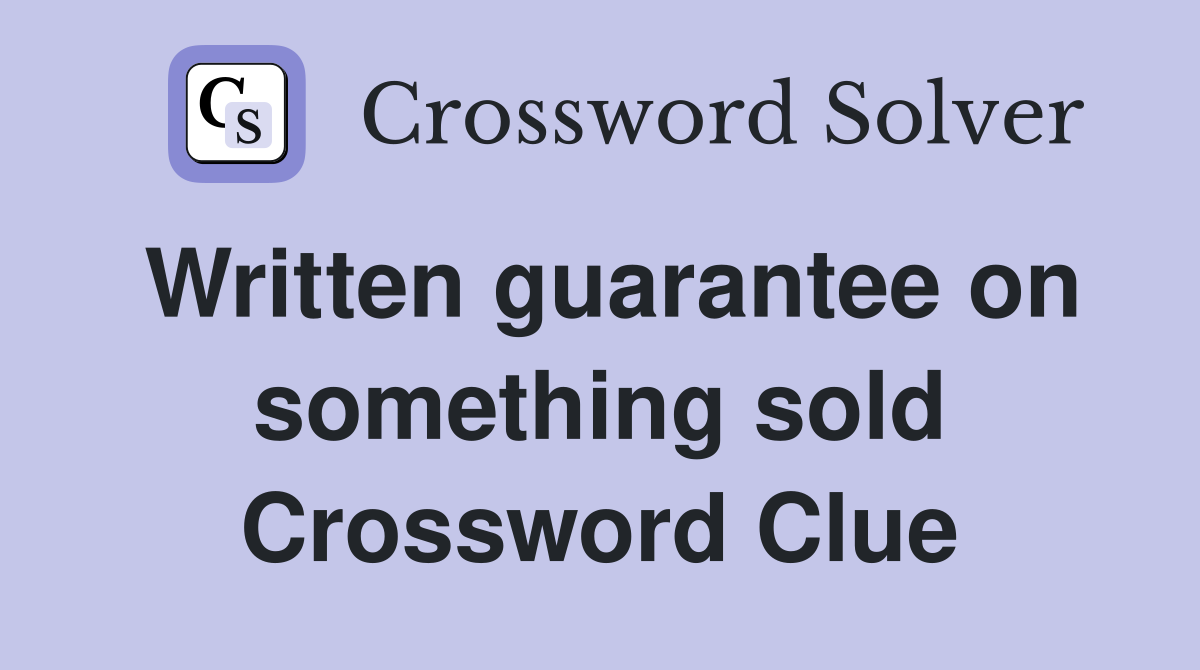Written guarantee on something sold Crossword Clue