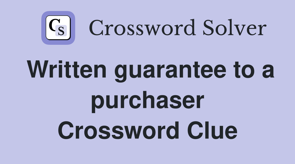 Written guarantee to a purchaser Crossword Clue