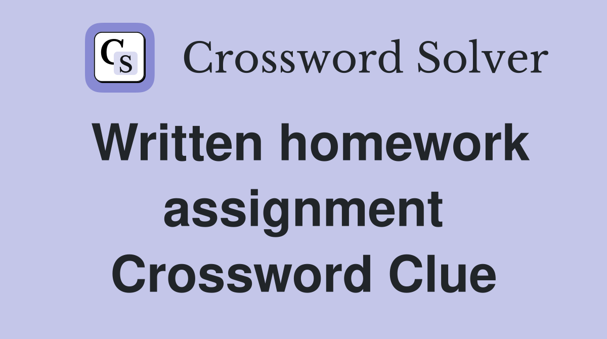 Written homework assignment Crossword Clue
