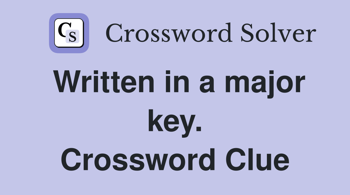Written in a major key. Crossword Clue