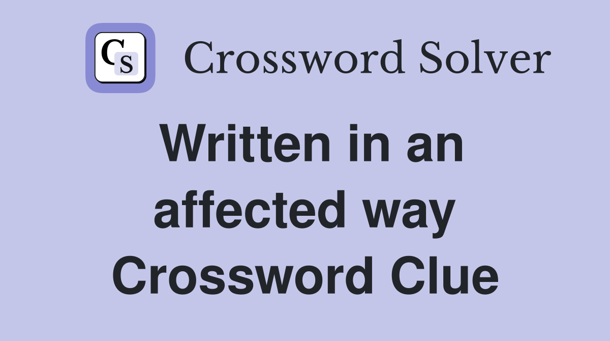 Written in an affected way Crossword Clue