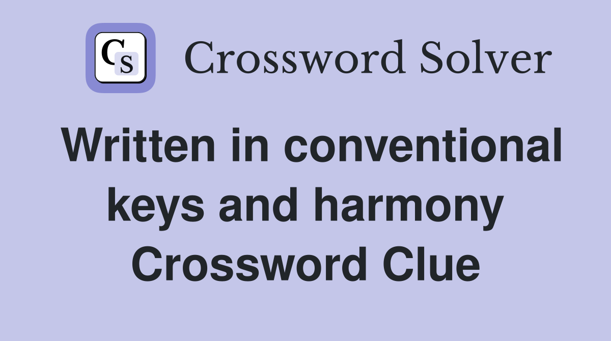 Written in conventional keys and harmony Crossword Clue