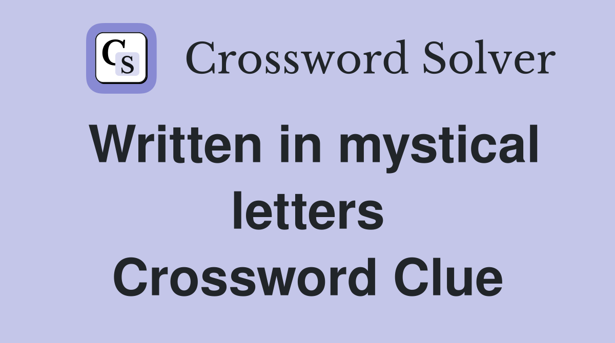 Written in mystical letters Crossword Clue