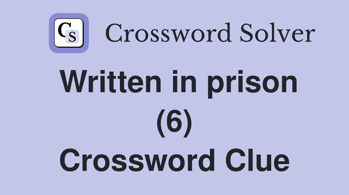 Written in prison (6) Crossword Clue